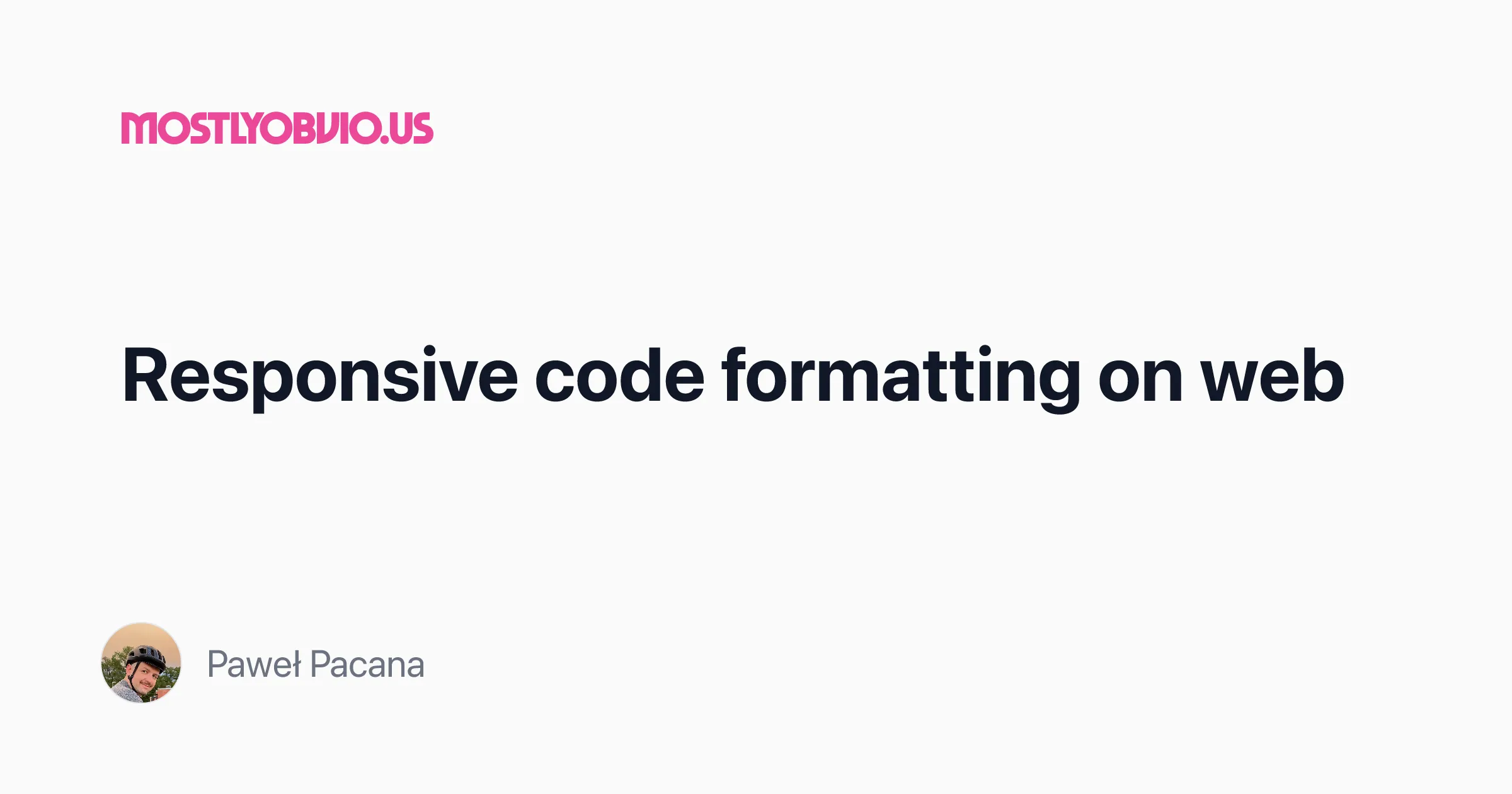 mostlyobvio.us — Responsive code formatting on web